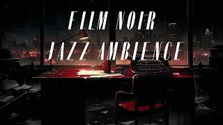 Film Noir Ambient Jazz | Rainy | Dark Jazz to Study or Work To