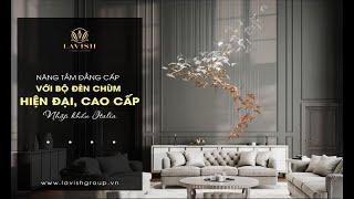 Nâng tầm đẳng cấp với bộ đèn chùm hiện đại, cao cấp Italia | Lavish Group