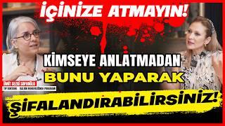 İçinize Atmayın! Kimseye Anlatmadan Bunu Yaparak Şifalandırabilirsiniz!