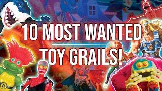 TOP 10 MOST WANTED TOY GRAILS OF ALL TIME!