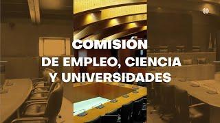 Comisión de Empleo, Ciencia y Universidades - 6 de Marzo de 2025