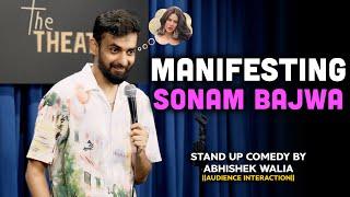 MANIFESTING SONAM BAJWA || STAND UP COMEDY FT. ABHISHEK WALIA || AUDIENCE INTERACTION