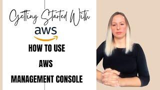 Getting Started with the AWS Management Console