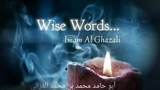 Imam Al Ghazali ~Wise Words. (Sufi Quotes)