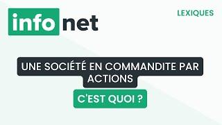 Une Société en Commandite par Actions, c'est quoi ? (définition, aide, lexique, tuto, explication)