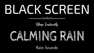 CALMING RAIN Sounds for Sleeping | Sleep and Relaxation | Nature Sounds | Dark Screen |Black Screen