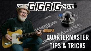 TheGigRig QuarterMaster Tips and Tricks