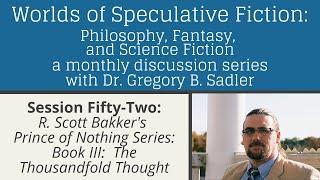 R. Scott Bakker, The Thousandfold Thought | Worlds of Speculative Fiction (lecture 52)