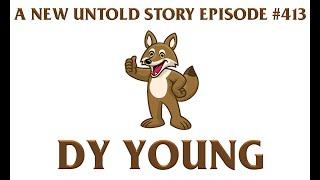 Dy Young - A New Untold Story: Ep. 413