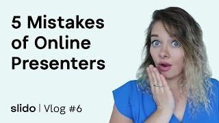 5 Mistakes That Online Presenters Make | SLIDO VLOG #6