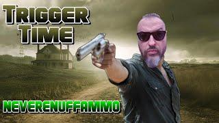 Trigger Time with NeverEnuffAmmo