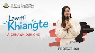 Lawmi Khiangte - A chhawk duh che | Project 400 | Chanmari West Branch KTP