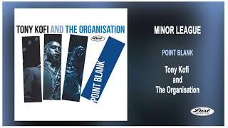 Tony Kofi and The Organisation  - POINT BLANK - Minor League