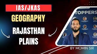 IAS/JKAS : New Batch | Geography : Rajasthan Plains | Momin Majeed Sir 