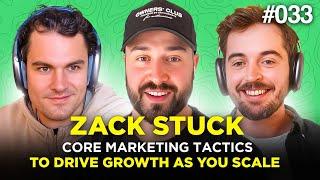 E033: Zach Stuck on the Core Marketing Tactics to Drive Growth As You Scale