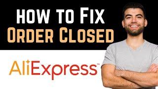  How To Fix AliExpress Order Closed (Full Guide)