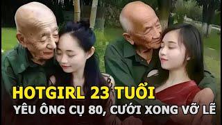 Hotgirl 23 tuổi yêu ông cụ 80, cưới xong vỡ lẽ