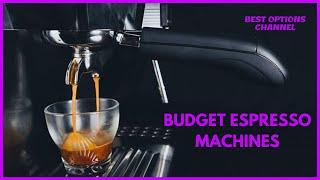 5 Budget Espresso Machines – TOP 5