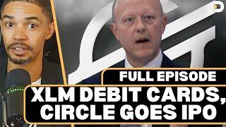 XLM Debit Cards, Circle Confirms IPO, & THIS Coin is Now on My Radar