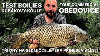 TEST BOILIES™ A POŘÁDNÍ KAPŘI - KUBÁKOVY KOULE™ - OBĚDOVICE - TOUR COMMERCIAL - ŠTĚSTÍ NA SEDMIČCE