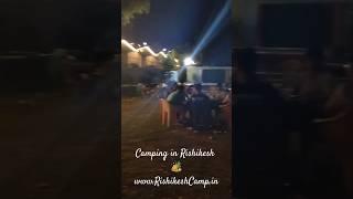 camping ️ in Rishikesh Shivpuri best night camping