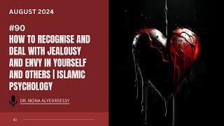 90 | How To Recognise and Deal With Jealousy and Envy in Yourself and Others | Islamic Psychology