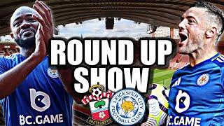 I'M STILL BUZZING! | Southampton 2-3 Leicester City | Round up show @TFWhistle_