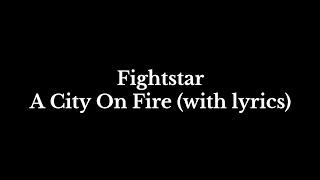 Fightstar - A City on Fire (with lyrics)