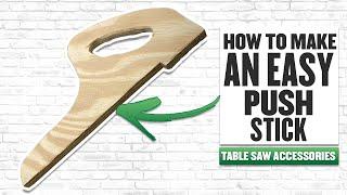 How To Make An EASY Push Stick - Table Saw Accessories