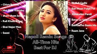 NEPALI REMIX SONGS COLLECTION-ALL TIME HIT REMIX-NEPALI SONGS.