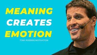 How Meaning Creates Your Emotions - Tony Robbins | (Motivational Speech)