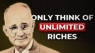 Train Your Mind to Only Think of UNLIMITED RICHES | Napoleon Hill