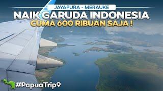 PAPUA - Eps.9 | KOK BISA SEMURAH INI YAA ⁉️ Jayapura - Merauke Naik Pesawat Garuda Indonesia.