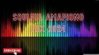 AMAPIANO SOULFUL 2024 MIX | KABZA DE SMALL | MAS MUSIQ |KELVIN MOMO | DJ STOKIE | SAM DEEP | STIXX