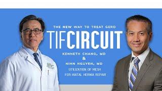 TIF Circuit: Dr. Chang & Dr. Nguyen - Utilization of Mesh for Hiatal Hernia Repair