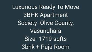 Luxurious 3BHK in Olive County, Vasundhara| Size- 1719 sqfts| 3bhk + Puja Room| Call- 9958305742