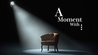 A Moment With...