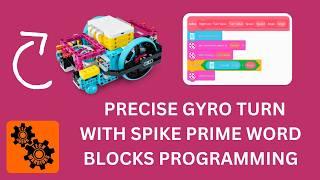 Precise Gyro Turn Programming with Spike Prime Word Blocks