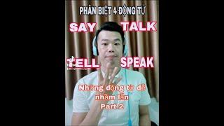 PHÂN BIỆT CÁC ĐỘNG TỪ "SAY-TELL-TALK-SPEAK" CỰC DỄ