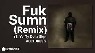 ¥$, Ye, Ty Dolla $ign - FUK SUMN (REMIX) (ft. Playboi Carti, Travis Scott, Ant Clemons, Quavo)