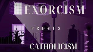 Exorcism proves Catholicism