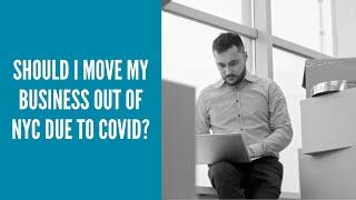 Should I Move My Business Out Of NYC Due To Covid