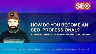 ▷ How To Become an SEO Expert: Robbie Richards, Founder - RobbieRichards.com & Virayo Answers!