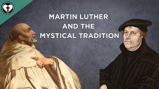 Luther's Relationship to Mysticism: Did the Reformer Abandon the Mystical Tradition?