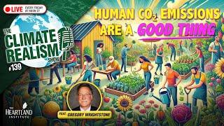 Human CO2 Emissions Are a GOOD THING - The Climate Realism Show #139