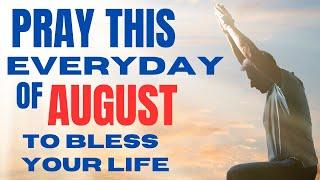 Pray This POWERFUL AUGUST Blessing: Prayer For Breakthrough | Christian Motivation| Morning Prayer