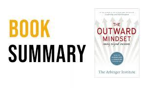 The Outward Mindset by The Arbinger Institute | Free Summary Audiobook