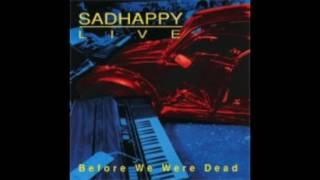 SadHappy - Live : Before We were Dead