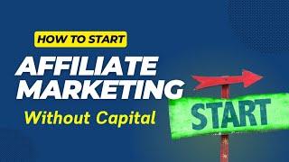 HOW TO START AFFILIATE MARKETING BUSINESS WITHOUT CAPITAL