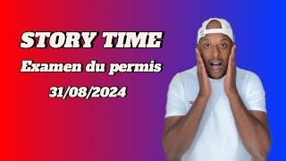 STORY TIME - Examen du permis de conduire 31/08/2024